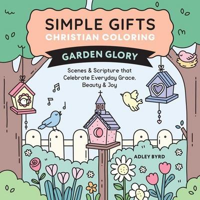 Simple Gifts Christian Coloring: Garden Glory