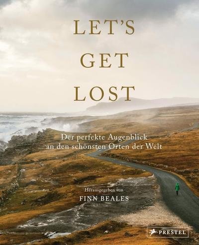 Let’s Get Lost: Der perfekte Augenblick an den schönsten Orten der Welt