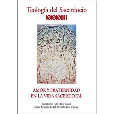 Teología del Sacerdocio : amor y fraternidad en la vida sacerdotal : XXXVI Simposio Internacional : 11-13 de marzo de 2020, Burgos