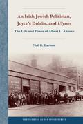 An Irish-Jewish Politician, Joyce’s Dublin, and  Ulysses