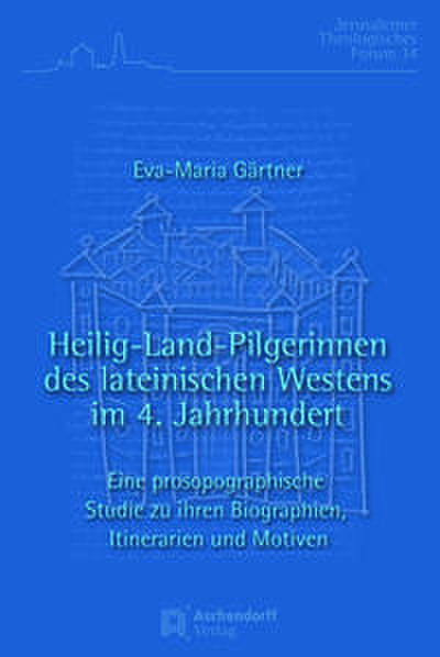 Heilig-Land-Pilgerinnen des lateinischen Westens im 4. Jahrhundert