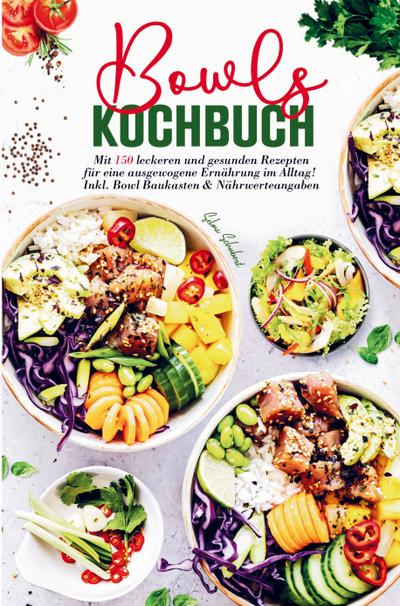 Bowls Kochbuch für eine ausgewogene Ernährung im Alltag!