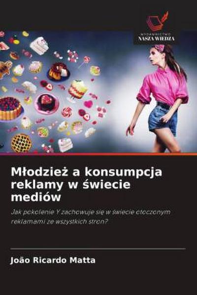 M¿odzie¿ a konsumpcja reklamy w ¿wiecie mediów