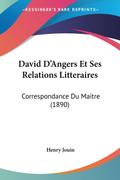 David D’Angers Et Ses Relations Litteraires