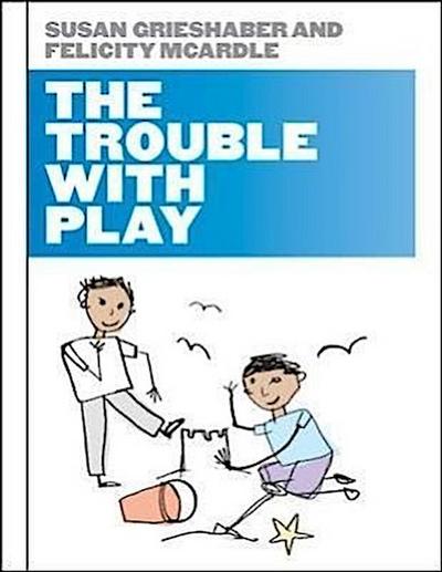 The Trouble with Play