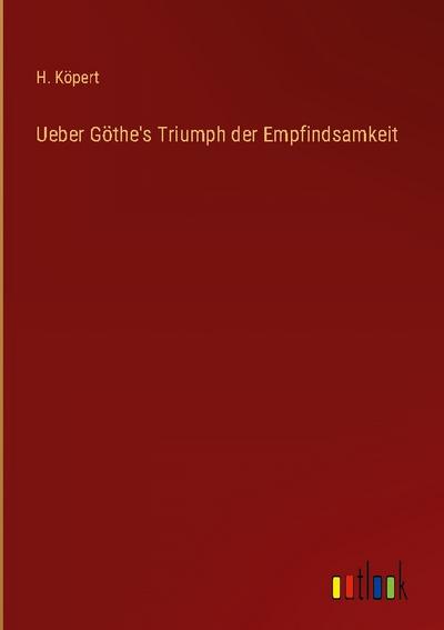 Ueber Göthe’s Triumph der Empfindsamkeit
