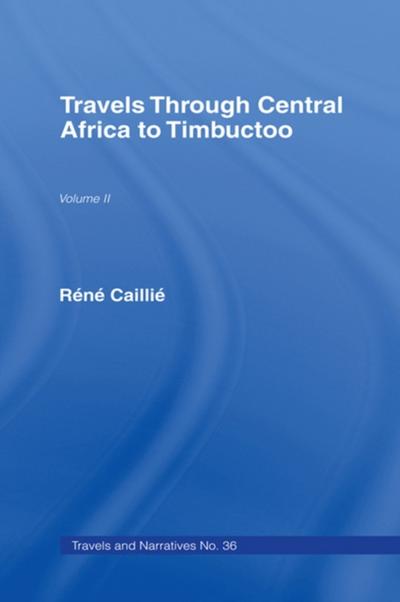 Travels Through Central Africa to Timbuctoo and Across the Great Desert to Morocco, 1824-28