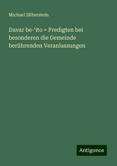 Silberstein, M: Davar be-¿ito = Predigten bei besonderen die