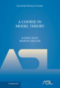 A Course in Model Theory (Lecture Notes in Logic, 40, Band 40)