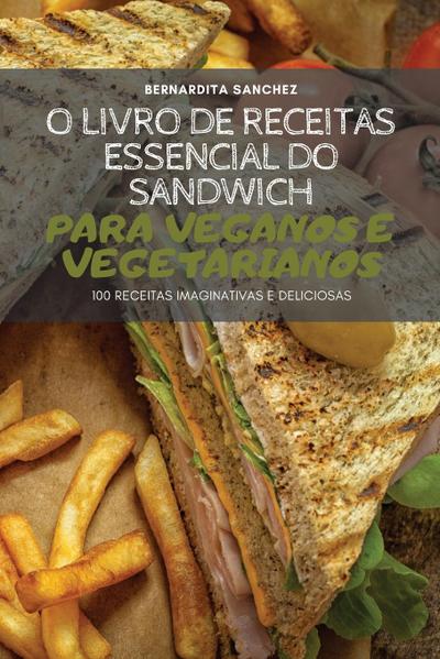 O LIVRO DE RECEITAS ESSENCIAL DO SANDWICH PARA VEGANOS E VEGETARIANOS