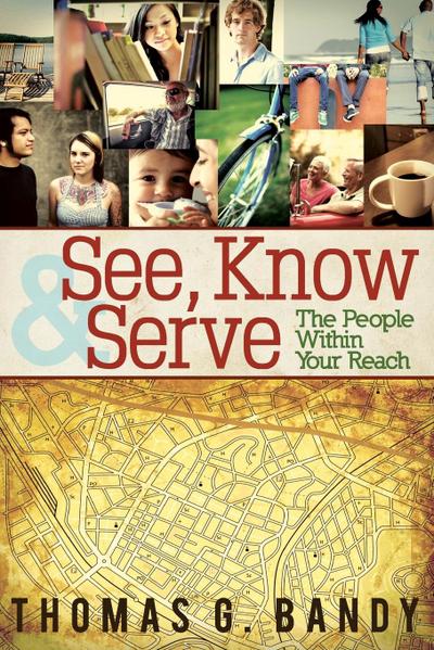 See, Know & Serve the People Within Your Reach
