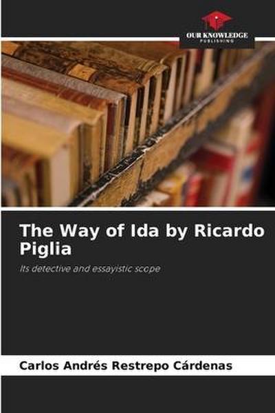 The Way of Ida by Ricardo Piglia
