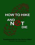 How to Hike and Not Die: Fundamentals for the Novice Hiker