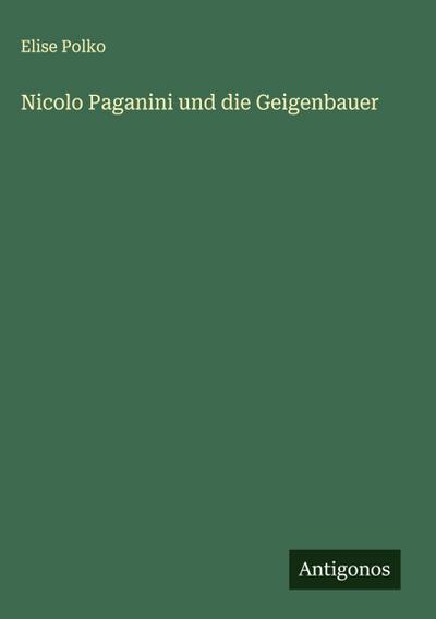 Nicolo Paganini und die Geigenbauer