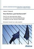Neue Nachbarn, gute Nachbarschaft? Die EU als internationaler Akteur am Beispiel ihrer Demokratieförderung in Belarus und der Ukraine 2004-2009