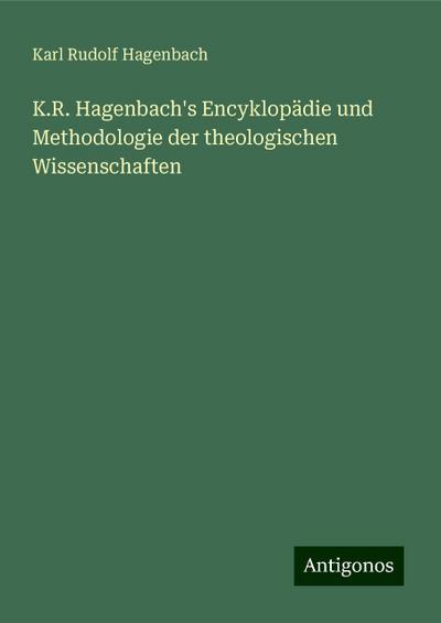 Hagenbach, K: K.R. Hagenbach’s Encyklopädie und Methodologie