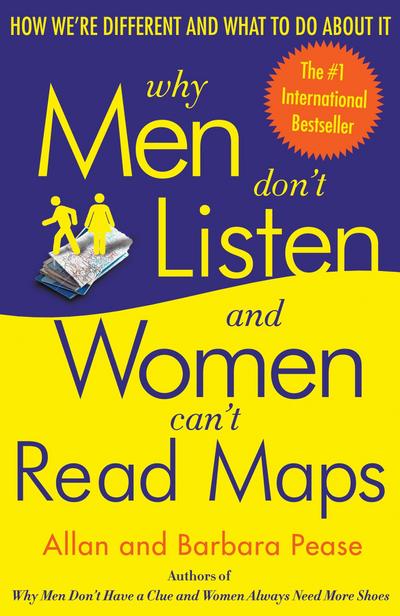 Why Men Don’t Listen and Women Can’t Read Maps