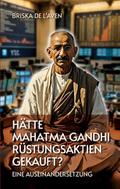 Hätte Mahatma Gandhi Rüstungsaktien gekauft?