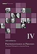 Protestantismus in Preussen / Vom Ersten Weltkrieg Bis Zur Deutschen Teilung: Vom 17. Jahrhundert Bis Zum Unionsaufruf 1817 (Edition Chrismon)
