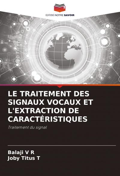 LE TRAITEMENT DES SIGNAUX VOCAUX ET L’EXTRACTION DE CARACTÉRISTIQUES