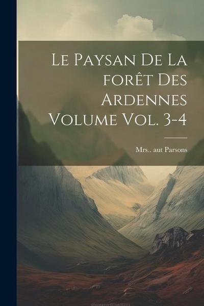 Le paysan de la forêt des Ardennes Volume vol. 3-4