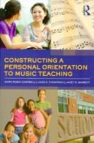 Constructing a Personal Orientation to Music Teaching