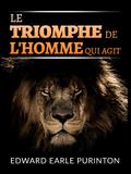 Le Triomphe de l’Homme qui Agit (Traduit)