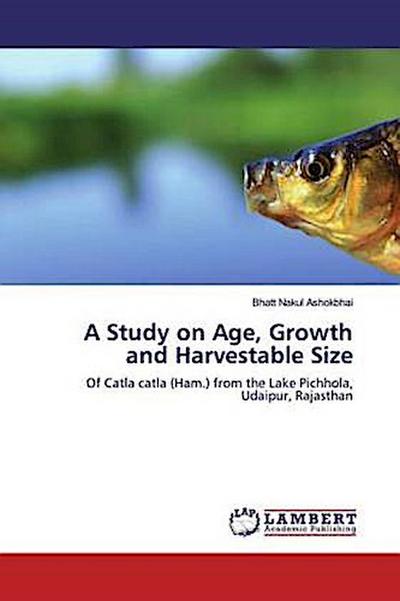 A Study on Age, Growth and Harvestable Size