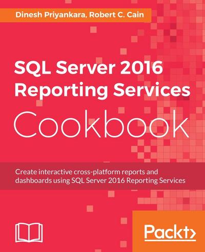 SQL Server 2016 Reporting Services Cookbook