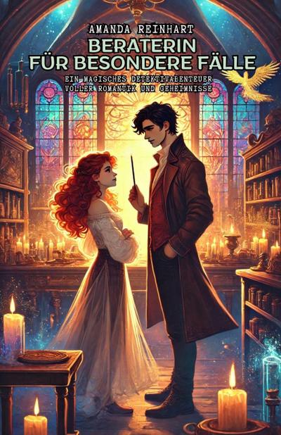 Beraterin für besondere Fälle: Ein magisches Detektivabenteuer voller Romantik und Geheimnisse (Magischer Detektivroman, #1)