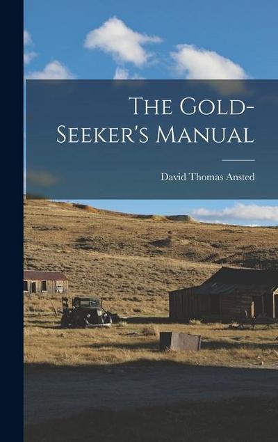 The Gold-Seeker’s Manual
