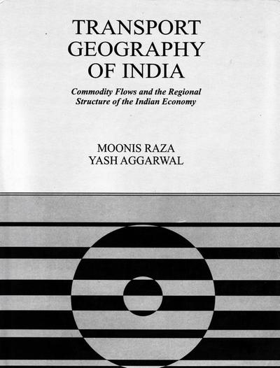 Transport Geography of India: Commodity Flows and the Regional Structure of the Indian Economy