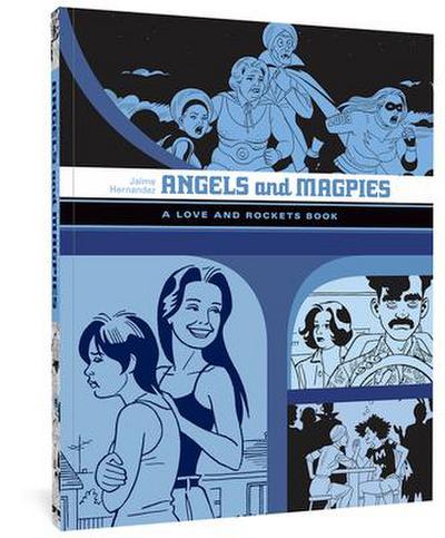 Angels and Magpies: A Love and Rockets Book
