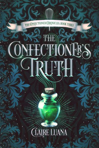 The Confectioner’s Truth (The Confectioner Chronicles, #3)