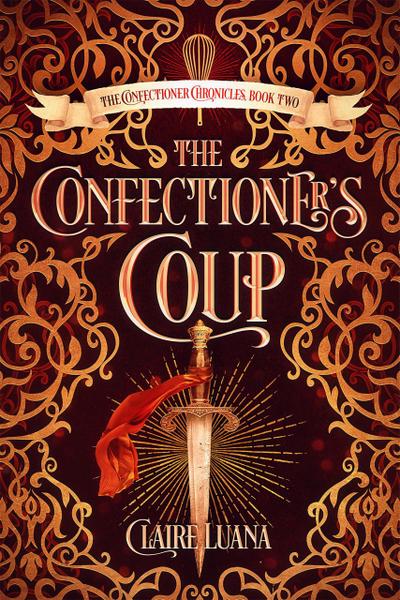 The Confectioner’s Coup (The Confectioner Chronicles, #2)