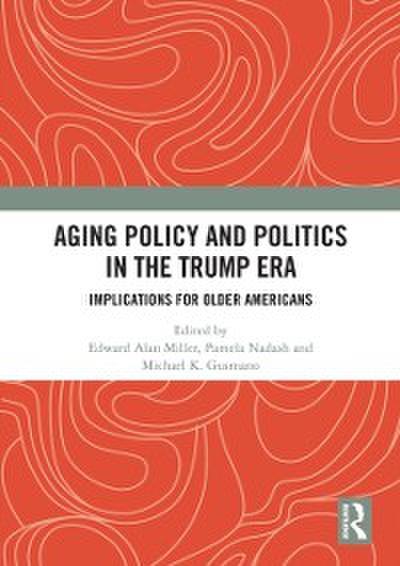 Aging Policy and Politics in the Trump Era
