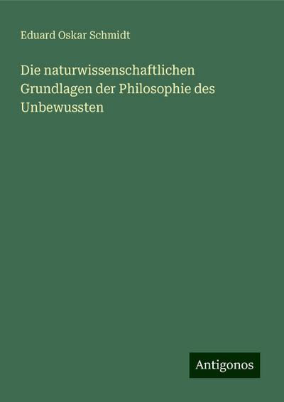 Schmidt, E: Die naturwissenschaftlichen Grundlagen der Philo