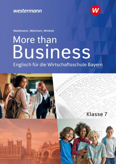 More than Business - Englisch an der Wirtschaftsschule in Bayern. Schulbuch 7