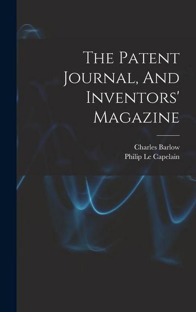 The Patent Journal, And Inventors’ Magazine
