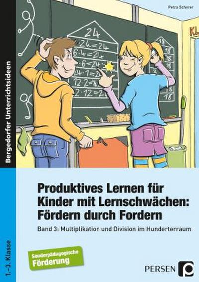 Produktives Lernen für Kinder mit Lernschwächen, Fördern durch Fordern Multiplikation und Divison im Hunderterraum