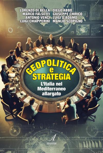 Geopolitica e strategia. L’Italia nel Mediterraneo allargato
