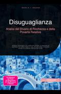 Disuguaglianza: Analisi del Divario di Ricchezza e della Povertà Relativa