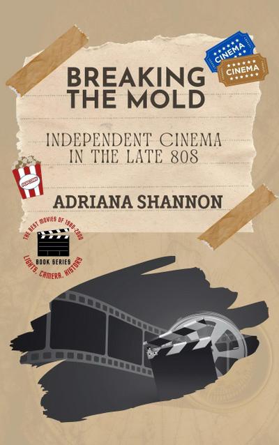 Breaking the Mold-Independent Cinema in the Late 80s (Lights, Camera, History: The Best Movies of 1980-2000, #2)