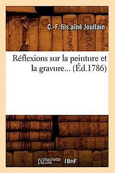 Réflexions Sur La Peinture Et La Gravure (Éd.1786)