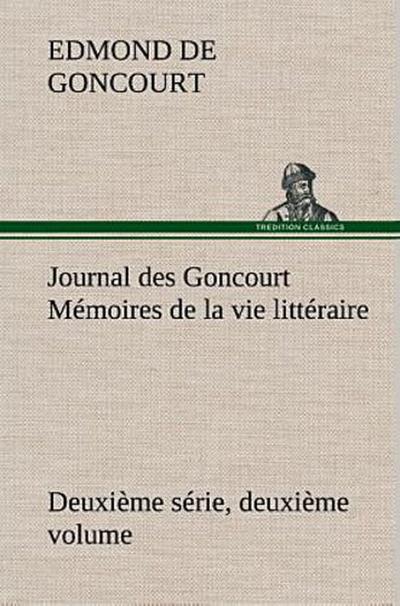 Journal des Goncourt (Deuxième série, deuxième volume) Mémoires de la vie littéraire