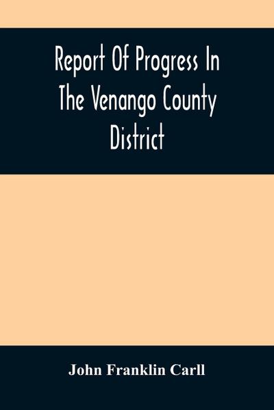 Report Of Progress In The Venango County District