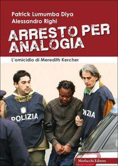 Arresto per analogia. L’omicidio di Meredith Kercher