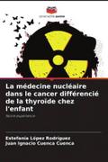 La médecine nucléaire dans le cancer différencié de la thyroïde chez l’enfant