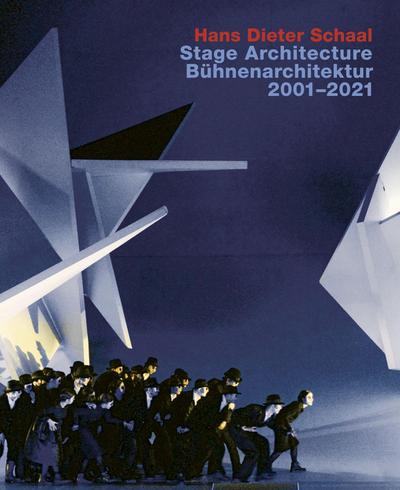 Hans Dieter Schaal, Stage Architecture 2001-2021 / Bühnenarchitektur 2001-2022