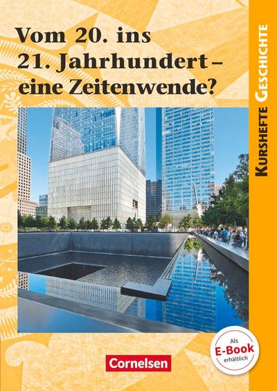 Kurshefte Geschichte: Vom 20. ins 21. Jahrhundert - eine Zeitenwende?